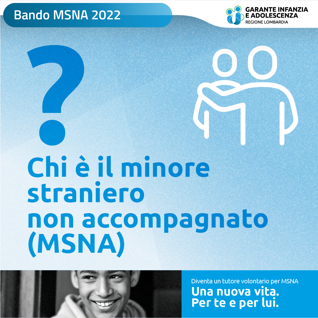Immagine grafica della campagna informativa contenente il testo "Chi è il minore straniero non accompagnato (MSNA)?